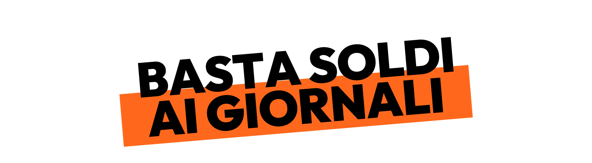 Basta Soldi ai Giornali - Smettila di pagarli per mentirti black - Footer